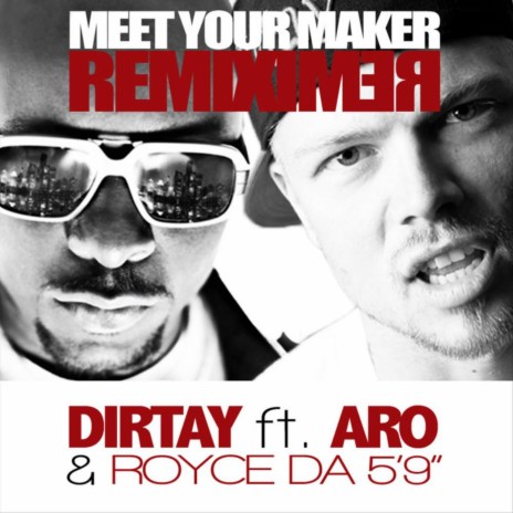 Meet Your Maker (Remix) (Feat. Aro & Royce da 5'9) ft. Royce da 5'9" & Aro | Boomplay Music