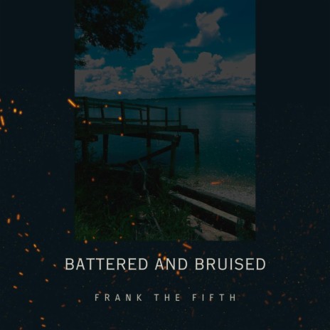 Battered and Bruised | Boomplay Music