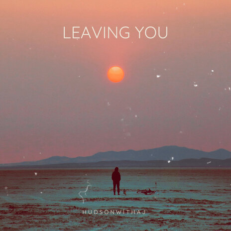 Leaving You | Boomplay Music