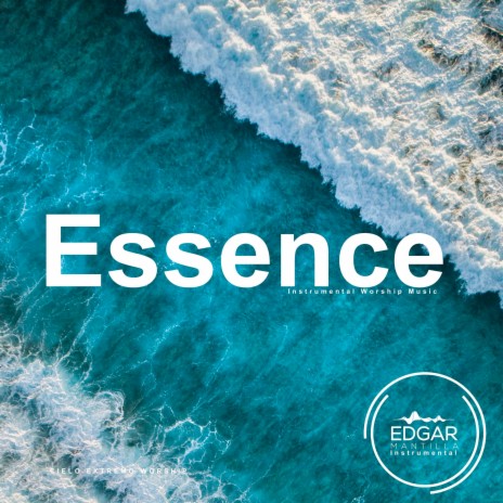 Essence (Instrumental Worship Music) ft. Edgar Mantilla Instrumental | Boomplay Music