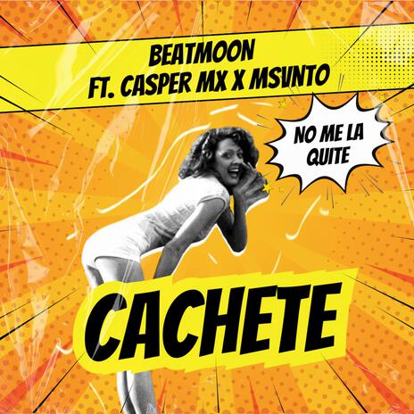 CACHETE ft. Casper Mx & Msvnto | Boomplay Music