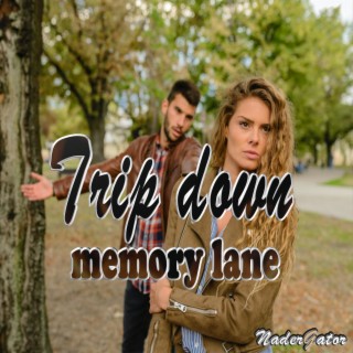 Trip down memory lane lyrics | Boomplay Music