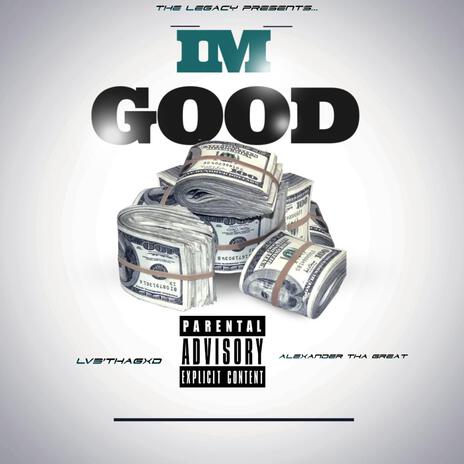 Im Good ft. Alexander Tha Great | Boomplay Music