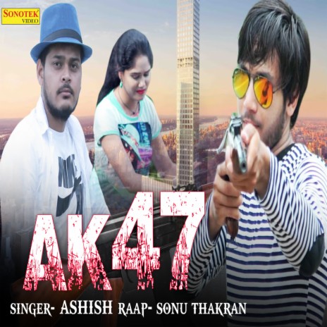 AK 47 ft. Sonu Thakran | Boomplay Music