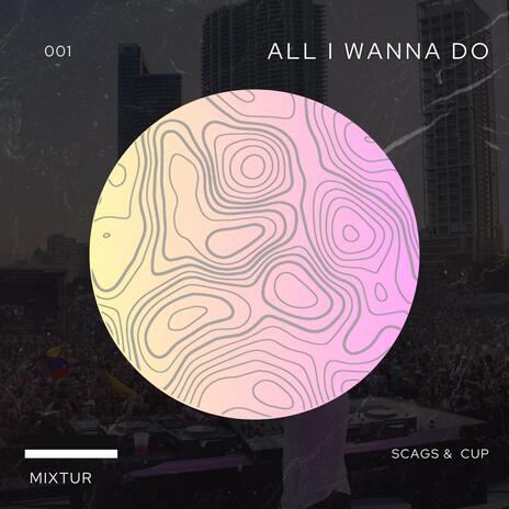 All I Wanna Do | Boomplay Music