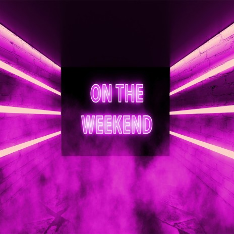On The Weekend | Boomplay Music