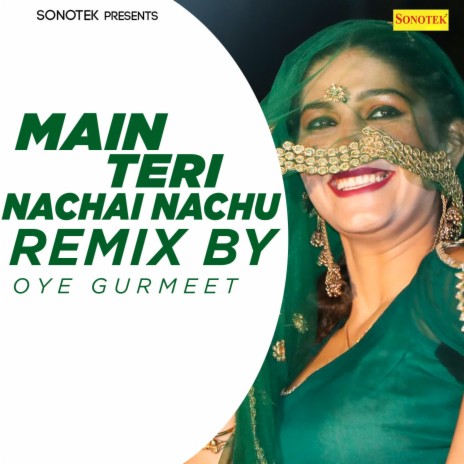 Main Teri Nachai Nachu (Remix By Oye Gurmeet) | Boomplay Music