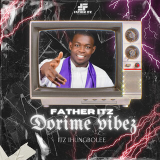 Father Itz Dorime Vibez