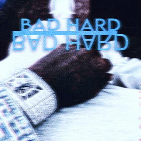 BAD HARD | Boomplay Music