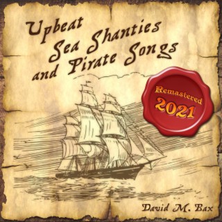 Upbeat Sea Shanties and Pirate Songs Remastered 2021