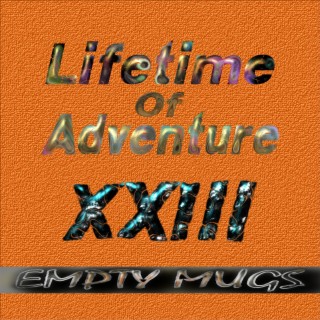 Lifetime of Adventure, Pt. 23