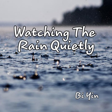 Watching the Rain Quietly