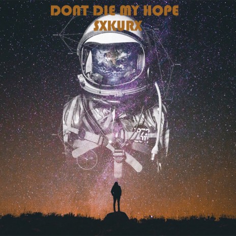 Dont Die My Hope | Boomplay Music