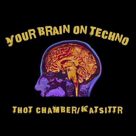 Your Brain On Techno ft. KATSITTR | Boomplay Music