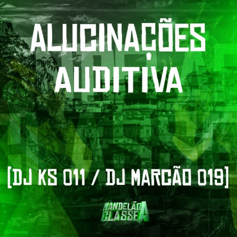 Alucinações Auditiva ft. DJ Marcão 019 | Boomplay Music