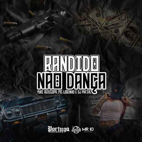 Bandido Não Dança ft. Dj PHFive & Yuri Redicopa | Boomplay Music