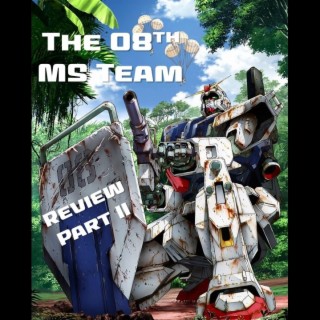 0023: The 08th MS Team Review Part II