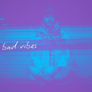 bad vibes