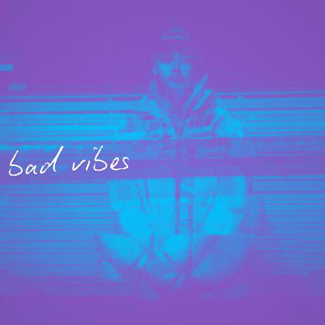 bad vibes | Boomplay Music