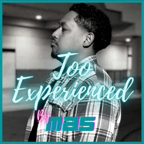 Too Experienced | Boomplay Music