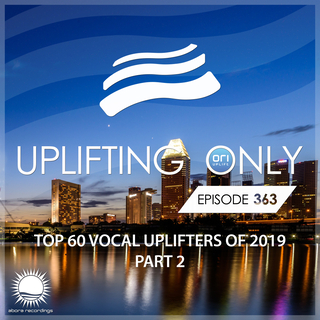 Uplifting Only Episode 363: Ori's Top 60 Vocal Uplifters of 2019 - Part 2 (Jan 2020)