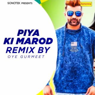 Piya Ki Marod (Remix By Oye Gurmeet)