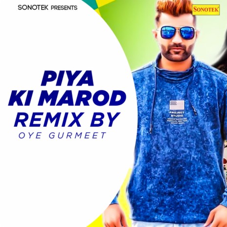 Piya Ki Marod (Remix By Oye Gurmeet) ft. Annu Kadyan | Boomplay Music