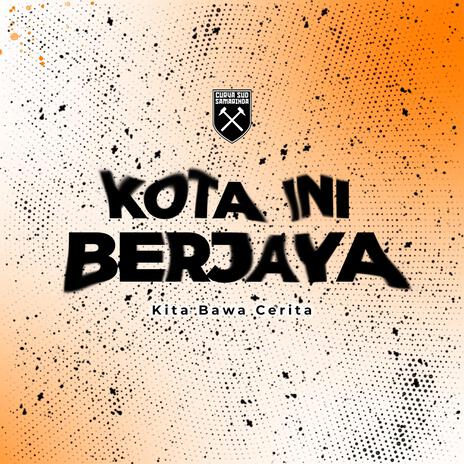 Kota Ini Berjaya, Kita Bawa Cerita | Boomplay Music