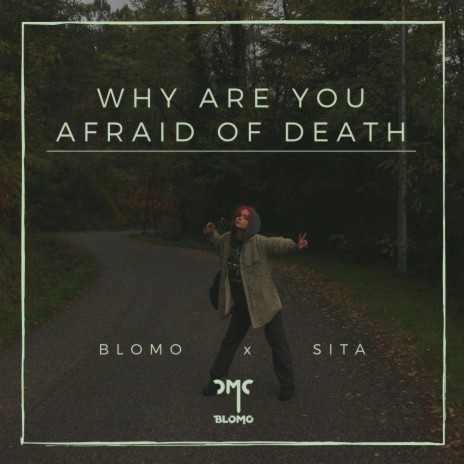 Why are you afraid of death ft. Sita | Boomplay Music