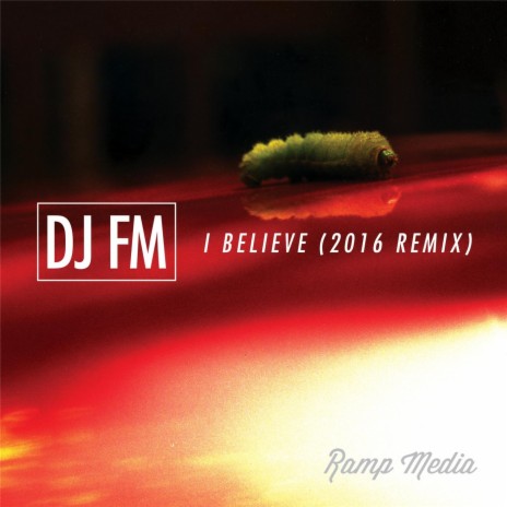 I Believe (2016 Remix) | Boomplay Music