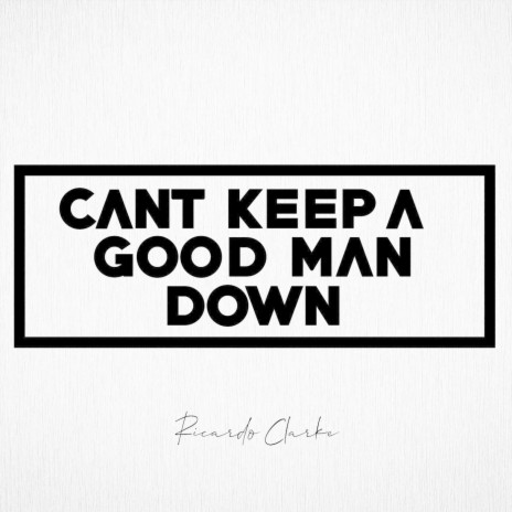 Can't Keep a Good Man Down | Boomplay Music