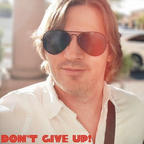 Don’t Give Up! | Boomplay Music