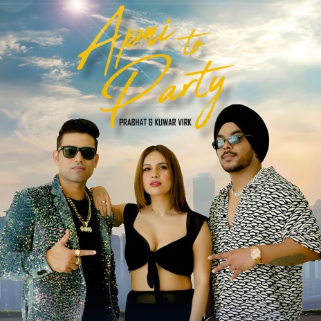 Apni to Party ft. Kuwar Virk | Boomplay Music