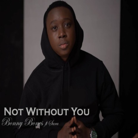 Not Without You ft. Sara | Boomplay Music