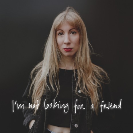 I'm not looking for a friend | Boomplay Music