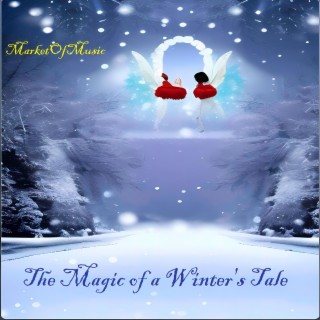 The Magic of a Winter's Tale (feat. MarketOfMusic) (The Magic of a Winter's Tale (Winter One))