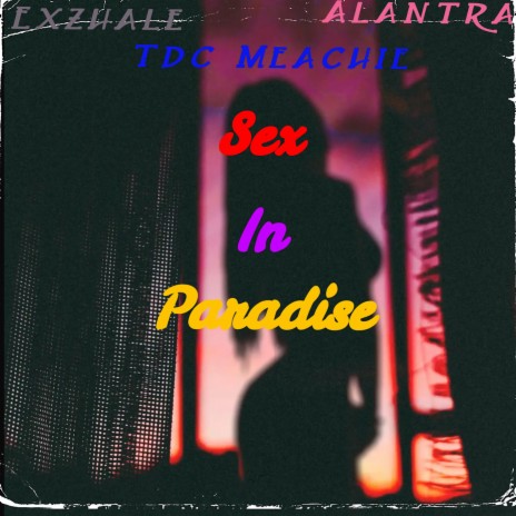 Sex In Paradise ft. Tdc Meachie & Alantra | Boomplay Music