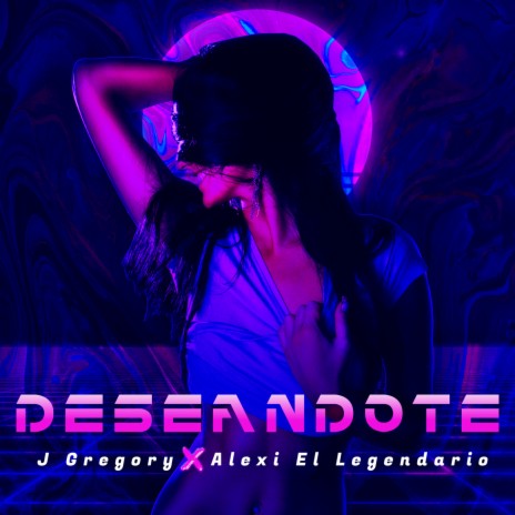 Deseandote ft. Alexi El Legendario | Boomplay Music