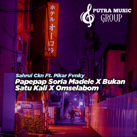 Papepap Soria Madele X Bukan Satu Kali X Omselabum (Remix) ft. Pikar Fvnky | Boomplay Music