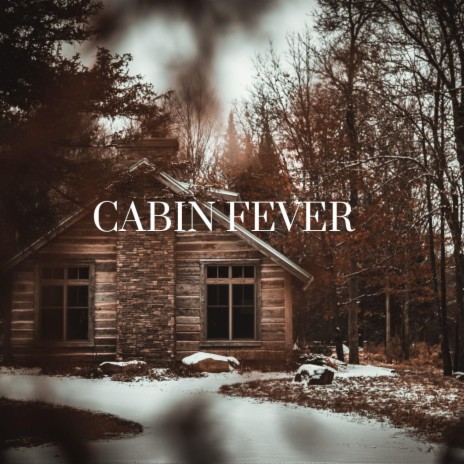 Cabin Fever | Boomplay Music