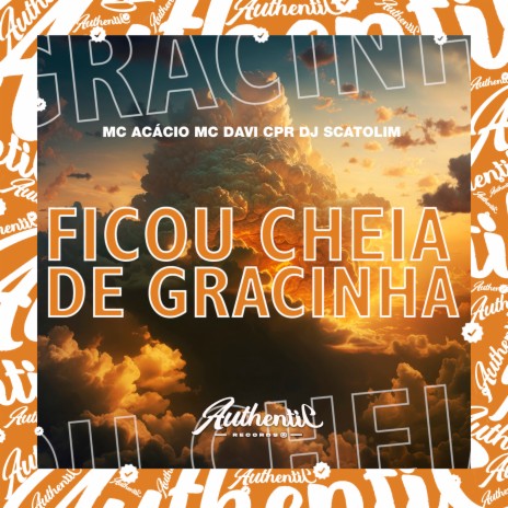 Ficou Cheia de Gracinha ft. Mc Acácio & dj Scatolim | Boomplay Music