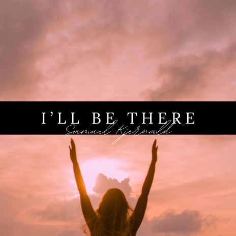 I'll be there | Boomplay Music