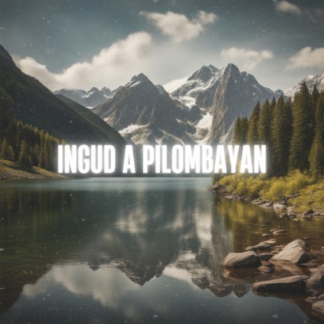Ingud A Pilombayan ft. Lovely & Naim | Boomplay Music