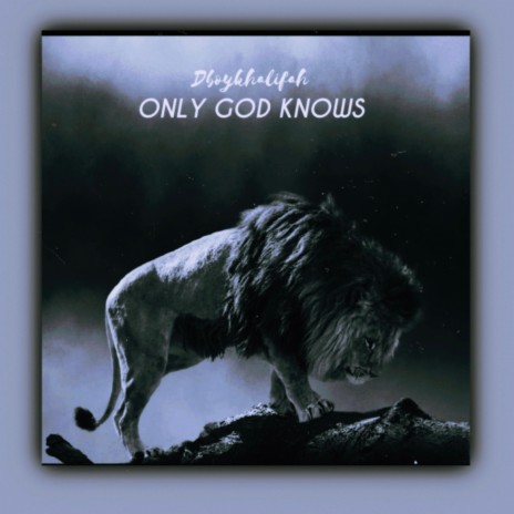 Only God Knows | Boomplay Music