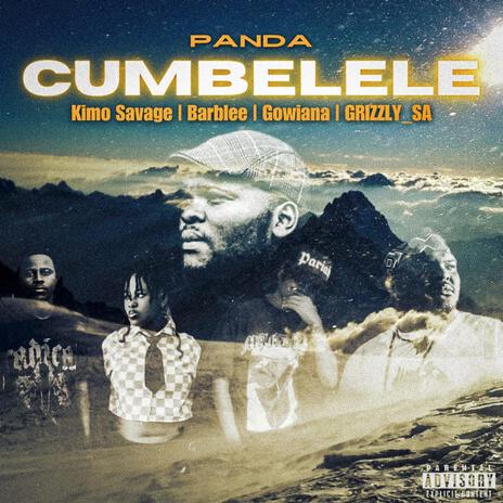 Cumbelele (feat. Kimo Savage, Gowiana, Barblee & GRIZZLY_SA) | Boomplay Music