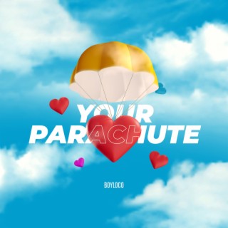 Your Parachute lyrics | Boomplay Music