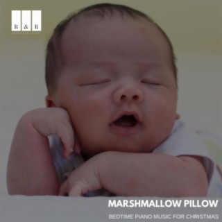 Marshmallow Pillow: Bedtime Piano Music for Christmas