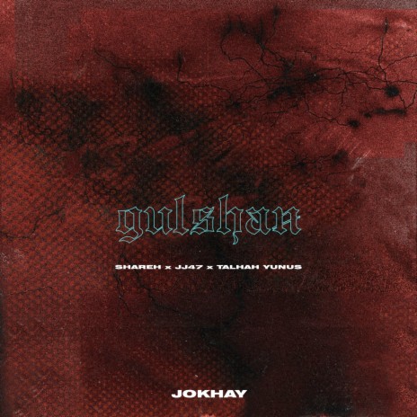 Gulshan ft. Shareh, JJ47 & Talhah Yunus | Boomplay Music