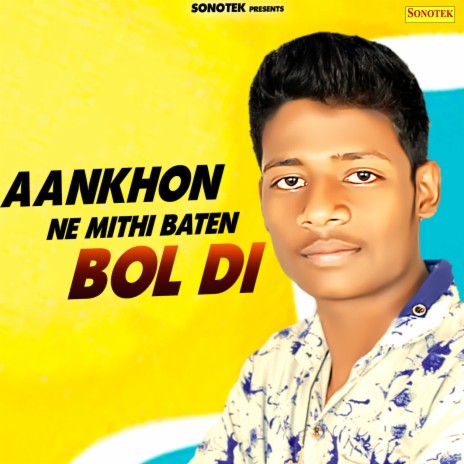 Aankhon Ne Mithi Baten Bol Di | Boomplay Music