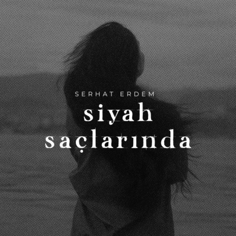 Siyah Saçlarında | Boomplay Music